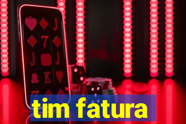 tim fatura